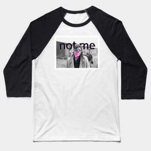 Not me Baseball T-Shirt